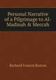 Personal Narrative of a Pilgrimage to Al-Madinah & Meccah, Richard Francis Burton 