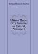 Ultima Thule: Or, a Summer in Iceland, Volume 1, Richard Francis Burton 