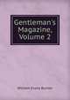 Gentleman's Magazine, Volume 2, William Evans Burton 