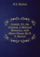 Lindah; Or, the Festival, a Metrical Romance, with Minor Poems By H.E. Burton., H E. Burton 