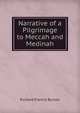 Narrative of a Pilgrimage to Meccah and Medinah, Richard Francis Burton 