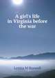 A girl's life in Virginia before the war, Letitia M Burwell 