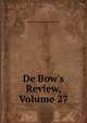 De Bow's Review, Volume 27, James Dunwoody Brownson de Bow 