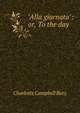 "Alla giornata": or, To the day, Charlotte Campbell Bury 
