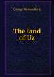 The land of Uz, George Wyman Bury 