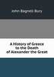 A History of Greece to the Death of Alexander the Great, John Bagnell Bury 