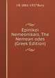 Epinikoi Nemeonikais. The Nemean odes (Greek Edition), J B. 1861-1927 Bury 