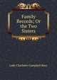 Family Records; Or the Two Sisters, Lady Charlotte Campbell Bury 