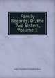 Family Records: Or, the Two Sisters, Volume 1, Lady Charlotte Campbell Bury 