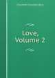 Love, Volume 2, Charlotte Campbell Bury 