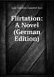 Flirtation: A Novel (German Edition), Lady Charlotte Campbell Bury 