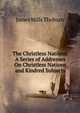 The Christless Nations: A Series of Addresses On Christless Nations and Kindred Subjects, James Mills Thoburn 