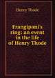 Frangipani's ring: an event in the life of Henry Thode, Henry Thode 
