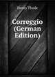 Correggio (German Edition), Henry Thode 