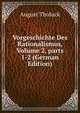 Vorgeschichte Des Rationalismus, Volume 2, parts 1-2 (German Edition), August Tholuck 