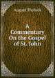 A Commentary On the Gospel of St. John, August Tholuck 
