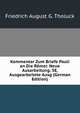 Kommentar Zum Briefe Pauli an Die Romer. Neue Ausarbeitung. 5E, Ausgearbeitete Ausg (German Edition), Friedrich August G. Tholuck 