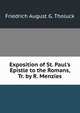 Exposition of St. Paul's Epistle to the Romans, Tr. by R. Menzies, Friedrich August G. Tholuck 