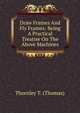 Draw Frames And Fly Frames: Being A Practical Treatise On The Above Machines, Thornley T. (Thomas) 