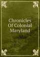 Chronicles Of Colonial Maryland, 