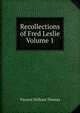 Recollections of Fred Leslie Volume 1, Vincent William Thomas 