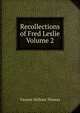 Recollections of Fred Leslie Volume 2, Vincent William Thomas 