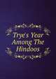 Trye's Year Among The Hindoos, 