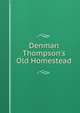 Denman Thompson's Old Homestead, 