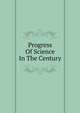 Progress Of Science In The Century, 