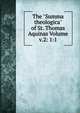 The "Summa theologica" of St. Thomas Aquinas Volume v.2: 1:1, 