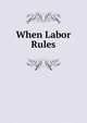 When Labor Rules, 