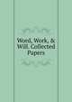 Word, Work, & Will. Collected Papers, 