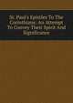 St. Paul's Epistles To The Corinthians: An Attempt To Convey Their Spirit And Significance, 