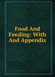 Food And Feeding: With And Appendix, 