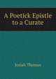 A Poetick Epistle to a Curate, Josiah Thomas 