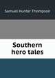 Southern hero tales, Samuel Hunter Thompson 