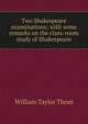 Two Shakespeare examinations; with some remarks on the class-room study of Shakespeare, William Taylor Thom 