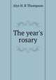 The year's rosary, Alys H. R Thompson 