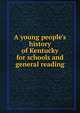 A young people's history of Kentucky for schools and general reading, 