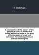 A concise view of the slavery of the people of colour in the United States; exhibiting some of the most affecting cases of cruel and barbarous . heretofore published: and also showing the, E Thomas 
