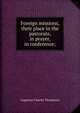 Foreign missions, their place in the pastorate, in prayer, in conference;, Thompson, A. C. 