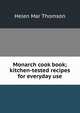 Monarch cook book; kitchen-tested recipes for everyday use, Helen Mar Thomson 