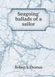 Seagoing' ballads of a sailor, Robert L Thomas 