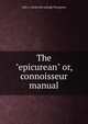 The "epicurean" or, connoisseur manual, Lilie C. [from old catalog] Thompson 