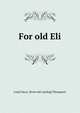 For old Eli, Loyd Oscar. [from old catalog] Thompson 