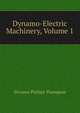 Dynamo-Electric Machinery, Volume 1, Silvanus Phillips Thompson 