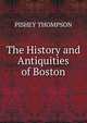 The History and Antiquities of Boston, Pishey Thompson 