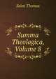Summa Theologica, Volume 8, Saint Thomas 
