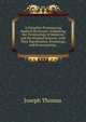 A Complete Pronouncing Medical Dictionary: Embracing the Terminology of Medicine and the Kindred Sciences, with Their Signification, Etymology, and Pronunciation ., Joseph Thomas 