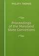 Proceedings of the Maryland State Convetions, PHILIP F. THOMAS 
